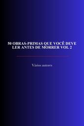 Icon image 50 Obras-Primas Que Você Deve Ler Antes De Morrer Vol 2