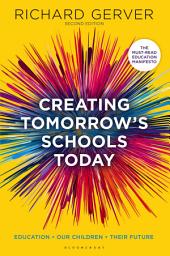 Icon image Creating Tomorrow's Schools Today: Education - Our Children - Their Futures, Edition 2