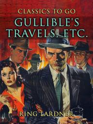 Icon image Gullible's Travels etc.: Restored Classics to Go Edition