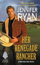 Icon image Her Renegade Rancher: A Montana Men Novel