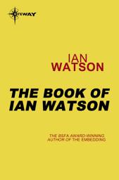 Icon image The Book of Ian Watson