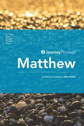 Icon image Journey Through Matthew: 62 Biblical Insights by Mike Raiter