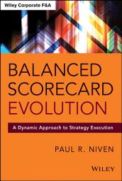 Icon image Balanced Scorecard Evolution: A Dynamic Approach to Strategy Execution