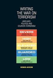 Icon image Writing the war on terrorism: Language, politics and counter-terrorism