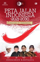Icon image Peta Jalan Indonesia 2021-2030: Swoosh of Indonesia - Bonus buku "Near Cash, Near Future"
