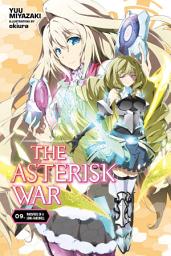 Icon image The Asterisk War: The Asterisk War, Vol. 9 (light novel)