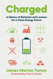 Icon image Charged: A History of Batteries and Lessons for a Clean Energy Future