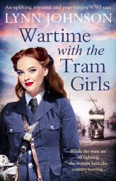 Icon image Wartime with the Tram Girls: An uplifting, romantic and page-turning WW1 saga