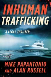 Icon image Inhuman Trafficking: A Legal Thriller