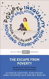 Icon image The Escape from Poverty: Breaking the Vicious Cycles Perpetuating Disadvantage