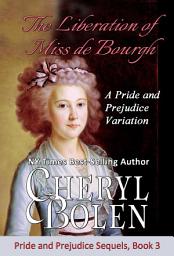 Icon image The Liberation of Miss de Bourgh: A Pride and Prejudice Variation