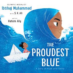 Icon image The Proudest Blue: A Story of Hijab and Family