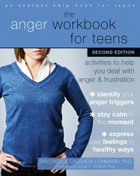 Icon image The Anger Workbook for Teens: Activities to Help You Deal with Anger and Frustration, Edition 2