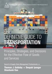 Icon image The Definitive Guide to Transportation: Principles, Strategies, and Decisions for the Effective Flow of Goods and Services