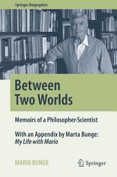 Icon image Between Two Worlds: Memoirs of a Philosopher-Scientist