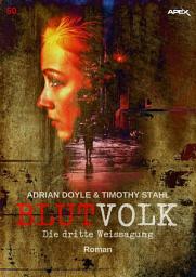 Icon image BLUTVOLK, Band 50: DIE DRITTE WEISSAGUNG: Die große Vampir-Saga von Adrian Doyle & Timothy Stahl