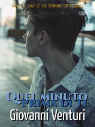 Icon image Quel minuto prima di te - Parte IV: Dove le vie sembrano tutte uguali