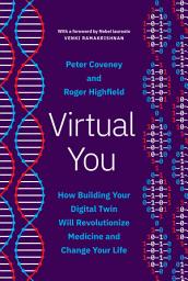 Icon image Virtual You: How Building Your Digital Twin Will Revolutionize Medicine and Change Your Life