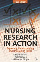 Icon image Nursing Research in Action: Exploring, Understanding and Developing Skills, Edition 3