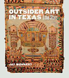 Icon image Outsider Art in Texas: Lone Stars
