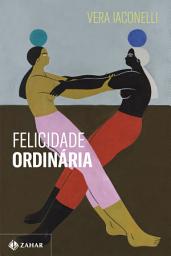 Icon image Felicidade ordinária - Vencedor Jabuti 2025