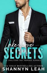 Icon image Lakeshore Secrets: Small Town Second Chance Fake Marriage Romance