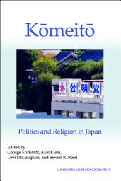 Icon image Komeito: Politics and Religion in Japan