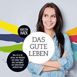 Icon image Das gute Leben: Was ich in 50 Jahren, vier Monaten und sieben Tagen über Leichtigkeit und Lebensfreude entdeckt habe