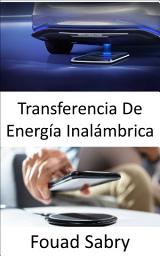 Icon image Transferencia De Energía Inalámbrica: Carga de vehículos eléctricos mientras están en la carretera