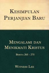 Icon image Kesimpulan Perjanjian Baru (17): Mengalami dan Menikmati Kristus – Berita 265 - 275