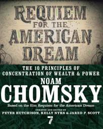 Icon image Requiem for the American Dream: The 10 Principles of Concentration of Wealth & Power