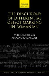Icon image The Diachrony of Differential Object Marking in Romanian