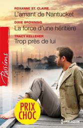 Icon image L'amant de Nantucket - La force d'une héritière - Trop près de lui: (promotion)