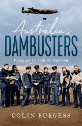 Icon image Australia's Dambusters: Flying into Hell with 617 Squadron