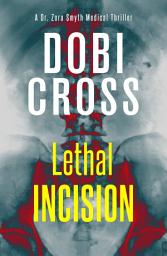 Icon image Lethal Incision: A gripping medical thriller