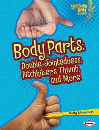 Icon image Body Parts: Double-Jointedness, Hitchhiker’s Thumb, and More