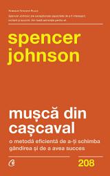 Icon image Mușcă din cașcaval: o metodă eficientă de a-ți schimba gândirea și de a avea succes