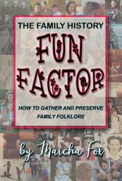 Icon image The Family History Fun Factor: How to Gather and Preserve Family Folklore