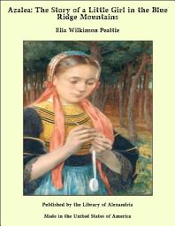 Icon image Azalea: The Story of a Little Girl in the Blue Ridge Mountains