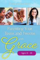 Icon image Parenting Your Teens and Tweens with Grace (Ages 11 to 18)