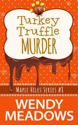 Icon image Turkey Truffle Murder: Maple Hills Cozy Mystery Novella Series
