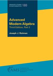 Icon image Advanced Modern Algebra: Third Edition, Part 2