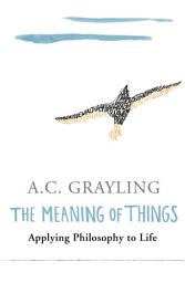 Icon image The Meaning of Things: Applying Philosophy to life