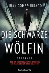 Icon image Die schwarze Wölfin: Thriller - vom Autor von „Die rote Jägerin“