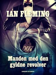 Icon image Manden med den gyldne revolver: Bind 13