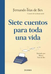 Icon image Siete cuentos para toda una vida: Del coautor de La buena suerte