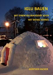 Icon image Iglu bauen: Mit einem Iglubaugerät auch mit wenig Schnee, Ausgabe 2