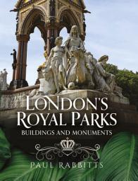 Icon image London's Royal Parks: Buildings and Monuments