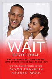 Icon image The Wait Devotional: Daily Inspirations for Finding the Love of Your Life and the Life You Love