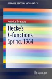 Icon image Hecke’s L-functions: Spring, 1964